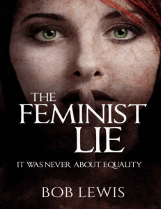 The Feminist Lie - It Was Never About Equality (Bob Lewis) (z-lib.org)