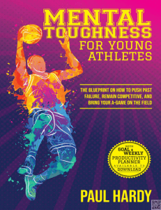 Mental Toughness for Young Athletes  The Blueprint on How to Push Past Failure, Remain Competitive, and Bring Your A-Game on the Field