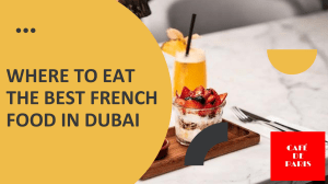 WHERE TO EAT THE BEST FRENCH FOOD IN DUBAI
