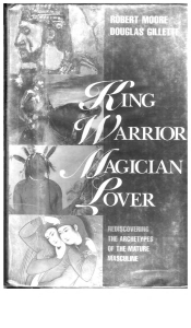 Robert L. Moore, Douglas Gillette(1991) King, warrior, magician, lover rediscovering the archetypes of the mature masculine HarperSanFrancisco 9780062506061 (z-lib.org)