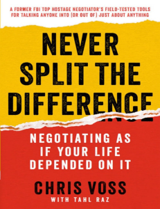 Never Split the Difference  Negotiating as if Your Life Depended on It ( PDFDrive ) (1)