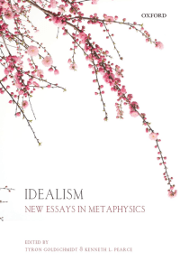 Tyron Goldschmidt, Kenneth L. Pearce (eds.) - Idealism  New Essays in Metaphysics-Oxford University Press (2018)
