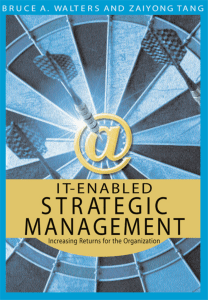 It-Enabled Strategic Management Increasing Returns for the Organizations (Bruce A. Walters, Zaiyong Tang) (z-lib.org)