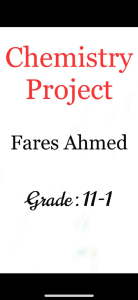 Chemistry project Faris Ahmed 11-1
