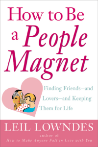 Leil Lowndes - How to Be a People Magnet   Finding Friends--and Lovers--and Keeping Them for Life-Contemporary Books (2000)