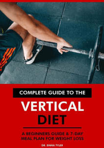 Tyler, Emma - Complete Guide to the Vertical Diet A Beginners Guide & 7-Day Meal Plan for Weight Loss (2020)