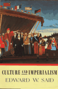 Culture and Imperialism by Edward W. Said
