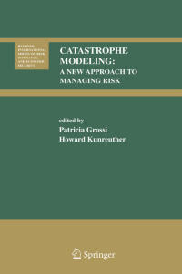 Springer-Verlag Catastrophe Modeling A New Approach to Managing Risk