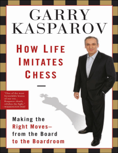 How Life Imitates Chess  Making the Right Moves - From the Board to the Boardroom ( PDFDrive )