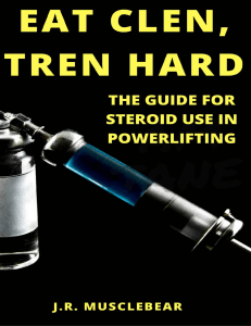 Musclebear, J, R - Eat Clen Tren Hard  The Guide For Steroid Use In Powerlifting (2017)