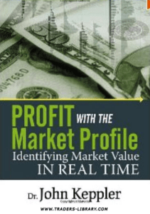 Profit with the Market Profile Identifying Market Value in Real Time