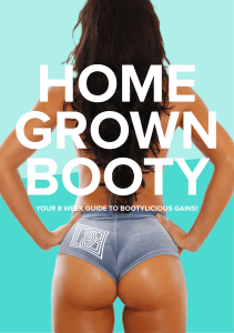 Home Grown Booty Guide