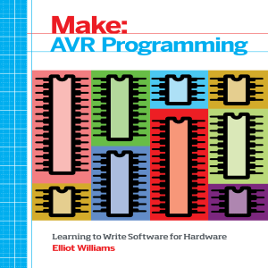Make AVR Programming Learning to Write Software for Hardware by Elliot Williams