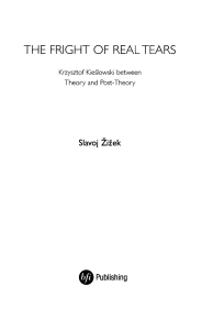 Slavoj Zizek, The Fright of Real Tears - Krzystof Kieslowski between Theory and Post-theory (2001)