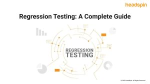 Regression Testing  A Complete Guide