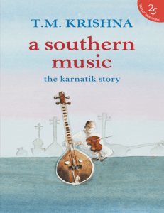 A Southern Music Exploring the Karnatik Tradition (T.M. Krishna)