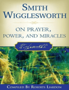 Wigglesworth on Prayer Power and Miracle Kingdomsermons com 2