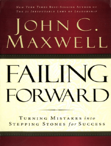 Failing Forward Turning Mistakes into Stepping Stones for Success by John C. Maxwell (z-lib.org)