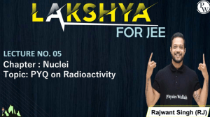 Nuclei 05   Classnotes    (Lakshya JEE 2023)