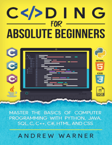 Coding for Absolute Beginners Master the Basics of Computer Programming with Python, Java, SQL, C, C++, C, HTML, and CSS (Warner, Andrew) (z-lib.org)