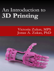 #An Introduction to 3D Printing (Victoria E Zukas Jonas A Zukas)