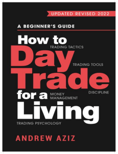 Andrew Aziz - How to Day Trade for a Living  A Beginner's Guide to Trading Tools and Tactics, Money Management, Discipline and Trading Psychology (2015)