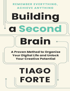Building a Second Brain A Proven Method to Organize Your Digital Life and Unlock Your Creative Potential (Tiago Forte) (z-lib.org)