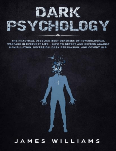 Dark Psychology The Practical Uses and Best Defenses of Psychological Warfare in Everyday Life  PDFDrive 