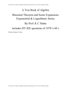 - Binomial Theorem and Some Expansions Exponential & Logarithmic Series from K C Sinha A Text Book of Algebra includes IIT-JEE questions of 1970 's 60 s-Students' Friends