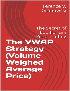 (Day Trading Book 2) Terence V. Gronowski - The VWAP Strategy (Volume Weighed Average Price)  The Secret of Equilibrium Price Trading (2019)