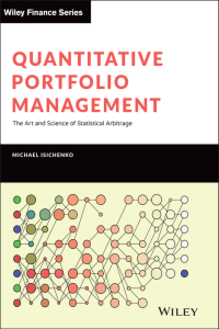 Michael Isichenko - Quantitative Portfolio Management  The Art and Science of Statistical Arbitrage-Wiley (2021)