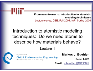 Buehler, 2006, MIT course, Lecture 1 Introduction to atomistic modeling techniques Do we need atoms to describe how materials behave (M