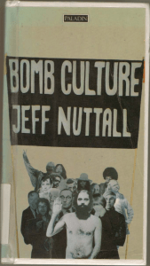 Bomb Culture [by Jeff Nuttall, 1972]