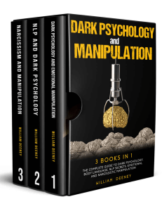 Dark Psychology and Manipulation - 3 Books in 1 - The Complete Guide to Dark Psychology