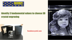 Identify 3 fundamental values to choose 3D crystal engraving