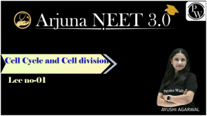 Cell Cycle and Cell Division 01   Class Notes    (Arjuna NEET 3.0 2023) (1)
