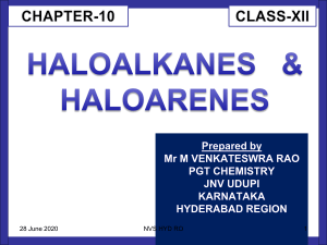 10.HALO ALKANES AND HALO ARENES - PPT,PREPARED BY  PGT CHEMISTRY,JNV UDUPI