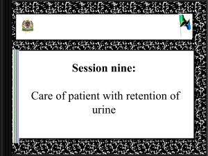 Session 9 CARE OF THE PATIENT WITH URINE RETENTION