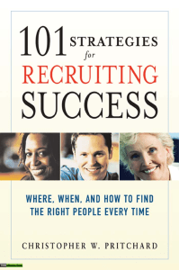 101 Strategies for Recruiting Success Where, When, and How to Find the Right People Every Time