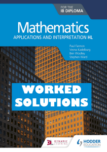 Mathematics - Applications and Interpretation HL - WORKED SOLUTIONS - Hodder 2021