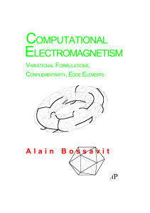 Computational electromagnetism variational formulations, complementarity, edge elements by Alain Bossavit, Isaak D. Mayergoyz (z-lib.org)