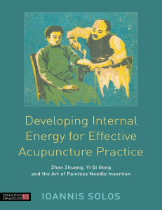 Developing Internal Energy for Effective Acupuncture Practice Zhan Zhuang, Yi Qi Gong and the Art of Painless Needle Insertion ( PDFDrive )