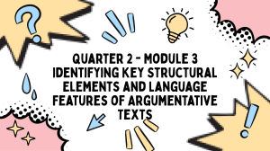 Quarter 2 - Module 3 Identifying Key Structural Elements and Language Features of Argumentative Texts