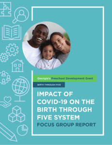 FOCUS GROUP REPORT: Impact of Covid-19 on the birth through five system