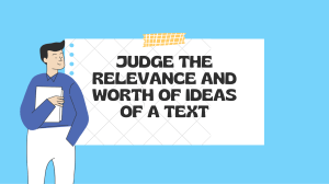 Judge the relevance and worth of ideas of a text