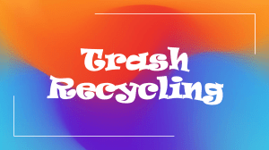 Trash Recycling Presentation