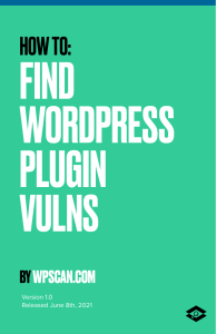 howto-find-wordpress-plugin-vulnerabilities-wpscan-ebook