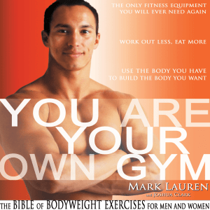 You Are Your Own Gym - The Bible Of Bodyweight Exercises For Men And Women