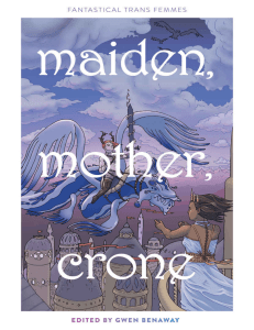 Mother Maiden Crone  Fantastical Trans Femmes - Gwen Benaway