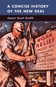 A Concise History of the New Deal by Jason Scott Smith 